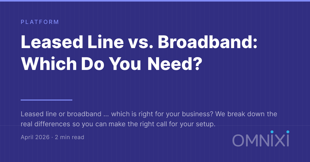Leased Line vs. Broadband: Which Do You Need?