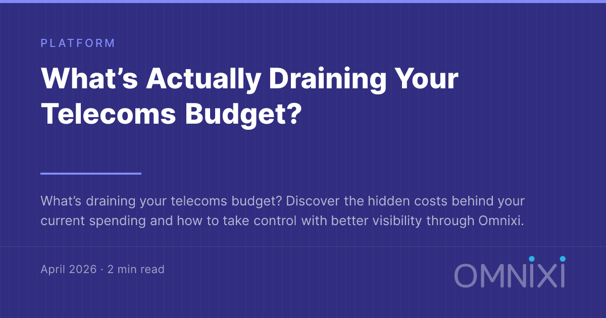 What’s Actually Draining Your Telecoms Budget?