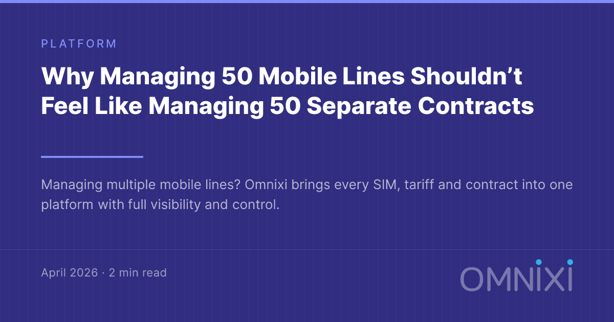 Why Managing 50 Mobile Lines Shouldn’t Feel Like Managing 50 Separate Contracts